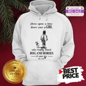 Official Once Upon A Time There Was A Girl Who Really Love Dogs Horses Hoodie