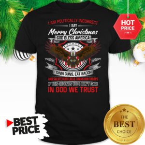 Official Politically Incorrect Merry Christmas God Bless America Eagle I Am Shirt