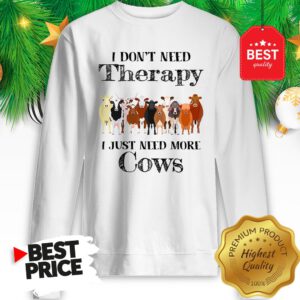 Official Pretty I Don't Need Therapy I Just Need More Cows Sweatshirt