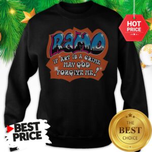 Official Ramo If Art Is A Crime May God Forgive Me Sweatshirt