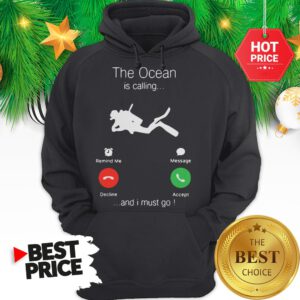 Official Scuba Diving The Ocean Is Calling And I Must Go Hoodie