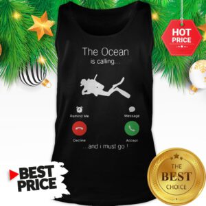 Official Scuba Diving The Ocean Is Calling And I Must Go Tank Top