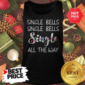 Official Single Bells Single Bells Single All The Way Christmas Version Tank Top
