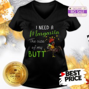 Official The Pretty Chicken I Need A Margarita The Size Of My Butt V-Neck