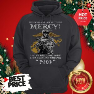Official The Wicked Will Look Up And Cry Mercy And We Will Look Down Hoodie