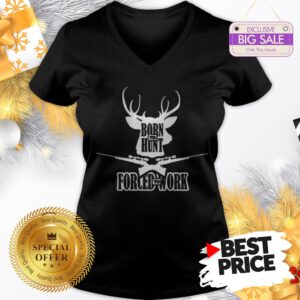 Official Top Born To Hunt Forced To Work V-Neck