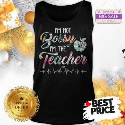 Official Top I’m Not Bossy I’m The Teacher Floral Tank Top