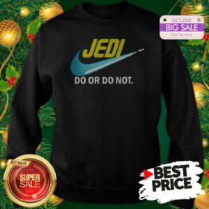 Official Top Jedi Nike Do Or Do Not Star Wars Sweatshirt