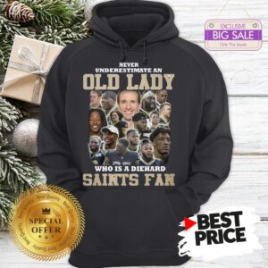 Official Top Never Underestimate An Old Lady Who Is A Diehard New Orleans Saints Fan Hoodie