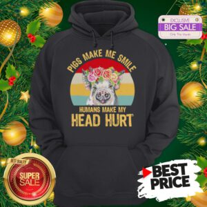 Official Top Pigs Make Me Smile Humans Make My Head Hurt Vintage Hoodie