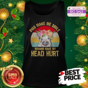 Official Top Pigs Make Me Smile Humans Make My Head Hurt Vintage Tank Top