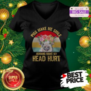 Official Top Pigs Make Me Smile Humans Make My Head Hurt Vintage V-Neck