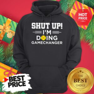 Official Top Softball Shut Up I’m Doing Game Changer Hoodie