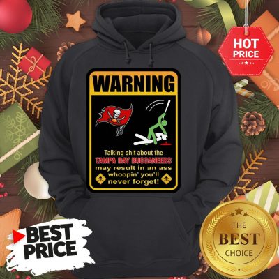 Official Top Warning Talking Shit About Tampa Bay Buccaneers Result In Ass Hoodie