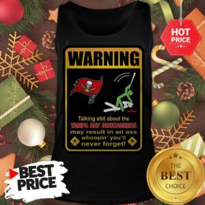 Official Top Warning Talking Shit About Tampa Bay Buccaneers Result In Ass Tank Top