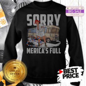 Official Vintage Trump Sorry Merica’s Full Christmas Vacation Shitter’s Full Sweatshirt