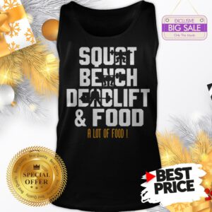 Official Weight Lifting Squat Bench Deadlift & Food A Lot Of Food Tank Top