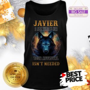 Official Wolf Javier I Am Who I Am Your Approval Isn’t Needed A Good Tank Top