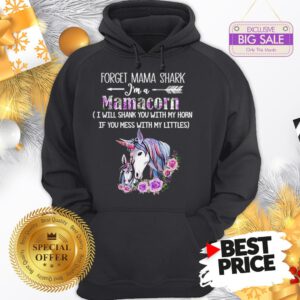 Official Wonderful Unicorn Forget Mama Shark I’m Mamacorn I Will Shank Horn Flower Hoodie