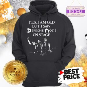 Official Yes I Am Old But I Saw Depeche Mode On Stage Hoodie