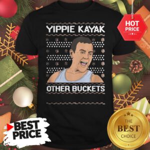 Official Yippie Kayak Other Buckets Ugly Christmas Shirt