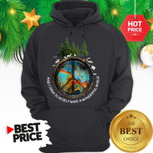 Peace Sign And I Think To Myself What A Wonderful World Hoodie
