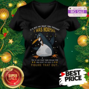 Penguin It’s Not My Fault You Thought I Was Normal Figure That Out V-Neck