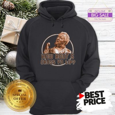 Sanford And Son How Bout 5 Cross Yo Lip Hoodie