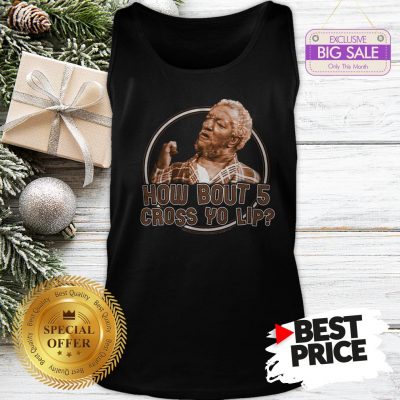 Sanford And Son How Bout 5 Cross Yo Lip Tank Top