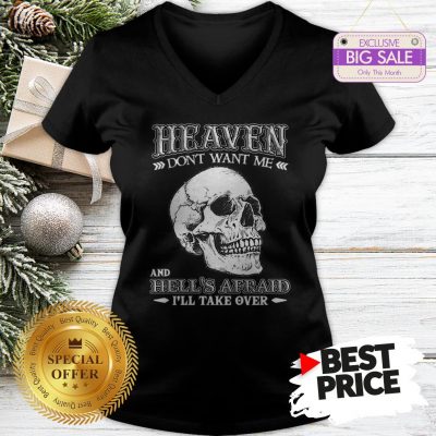 Skull Heaven Don’t Want Me And Hell’s Afraid I’ll Take Over V-Neck