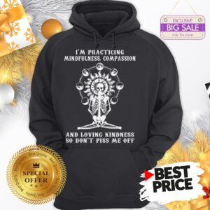 Skull I’m Practicing Mindfulness Compassion And Loving Kindness Hoodie