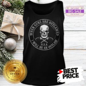 Skull When Guns Are Outlawed U.S.A I Will Be An Outlaw Tank Top