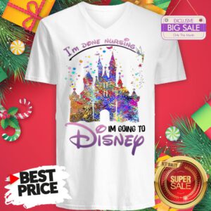 The Funny I’m Done Nursing I’m Going To Disney Colors V-Neck