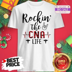 The Like Rockin The CNA Life Shirt