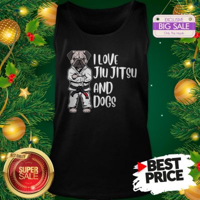 The Pretty Pug Jiu Jitsu I Love Jiu Jitsu And Dogs Tank Top