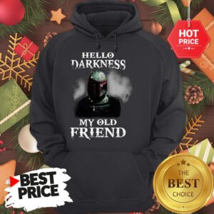 Top The Mandalorian Boba Fett Hello Darkness My Old Friends Hoodie