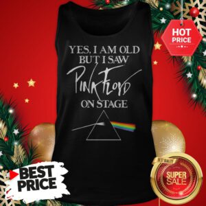 Very Nice Yes I Am Old But I Saw Pink Floyd Logo On Stage Tank Top