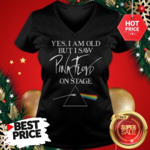 Very Nice Yes I Am Old But I Saw Pink Floyd Logo On Stage V-Neck