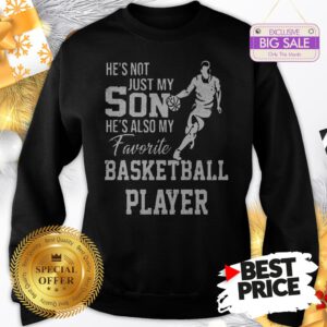 Vintage He’s Not Just My Son He’s Also My Favorite Basketball Player Sweatshirt