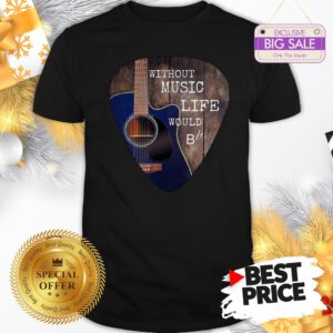 Without Music Life Would Guitar Pick Shirt