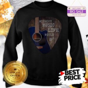 Without Music Life Would Guitar Pick Sweatshirt