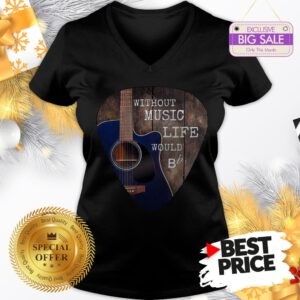 Without Music Life Would Guitar Pick V-Neck