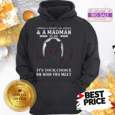 Wolf I Hold A Beast An Angel & A Madman In Me It’s Your Choice Hoodie