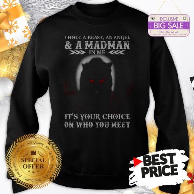 Wolf I Hold A Beast An Angel & A Madman In Me It’s Your Choice Sweatshirt