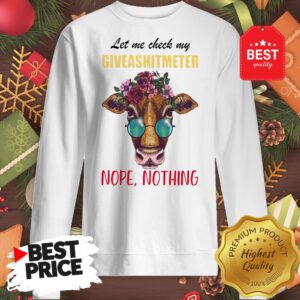 Wonderful Let Me Check My Giveashitmeter Nope Still Nothing Heifer Fun Sweatshirt