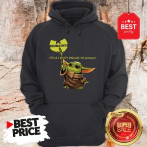 Beautiful Baby Yoda Wu-Tang Clan Life As A Shorty Shouldn’t Be So Rough Hoodie