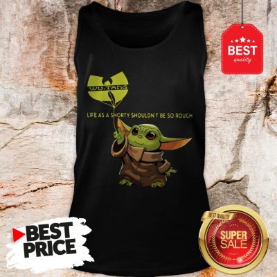 Beautiful Baby Yoda Wu-Tang Clan Life As A Shorty Shouldn’t Be So Rough Tank Top