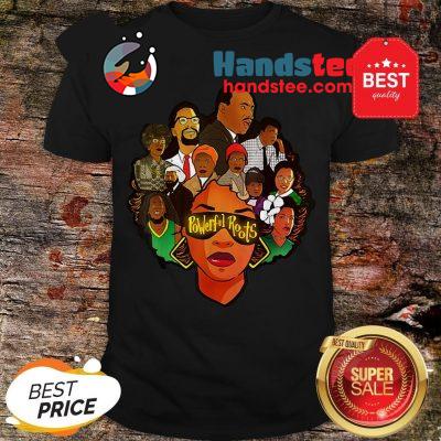 Black Women Powerful Roots Black History Month Shirt