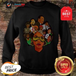 Black Women Powerful Roots Black History Month Sweatshirt