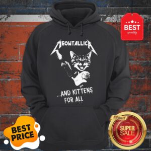 Cat Meowtallica And Kittens For All Metallica Hoodie